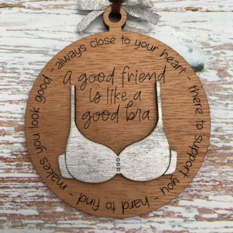 Friend Like A Bra Wooden Ornament